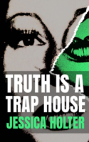 Truth is a Trap House