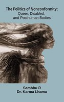 The Politics of Nonconformity: Queer, Disabled, and Posthuman Bodies