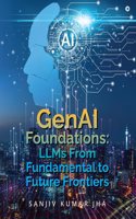 GenAI Foundations: LLMS From Fundamental to Future Frontiers