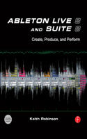 Ableton Live 8 and Suite 8: Create, Produce, Perform