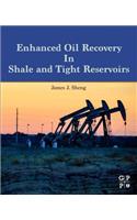 Enhanced Oil Recovery in Shale and Tight Reservoirs