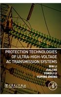 Protection Technologies of Ultra-High-Voltage AC Transmission Systems