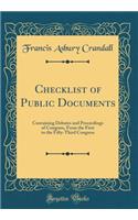 Checklist of Public Documents: Containing Debates and Proceedings of Congress, From the First to the Fifty-Third Congress (Classic Reprint)