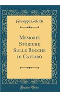 Memorie Storiche Sulle Bocche di Cattaro (Classic Reprint)