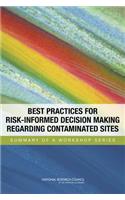 Best Practices for Risk-Informed Decision Making Regarding Contaminated Sites: Summary of a Workshop Series