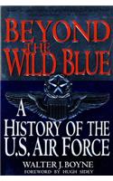 Beyond the Wild Blue: A History of the U.S. Air Force, 1947-1997