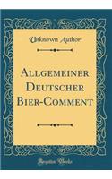 Allgemeiner Deutscher Bier-Comment (Classic Reprint)