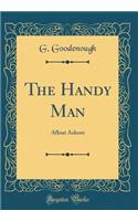 The Handy Man: Afloat Ashore (Classic Reprint)