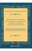 Supplement to the Fortieth Annual Report of the Department of Marine and Fisheries for the Calendar Year 1907: Marine Reports of the Harbour Commissioners for Toronto, Quebec, Three Rivers, Belleville, North Sydney, Pictou and Montreal, and Pilotag