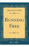 Running Free (Classic Reprint)