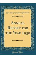 Annual Report for the Year 1930 (Classic Reprint)