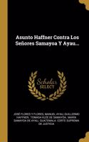 Asunto Haffner Contra Los Señores Samayoa Y Ayau...