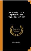 An Introduction to Systematic and Physiological Botany