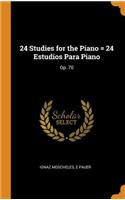 24 Studies for the Piano = 24 Estudios Para Piano