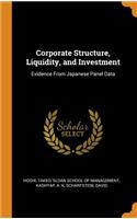 Corporate Structure, Liquidity, and Investment