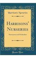 Harrisons' Nurseries: Nurserymen and Orchardists (Classic Reprint): Nurserymen and Orchardists (Classic Reprint)