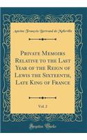 Private Memoirs Relative to the Last Year of the Reign of Lewis the Sixteenth, Late King of France, Vol. 2 (Classic Reprint)