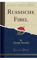 Russische Fibel (Classic Reprint)