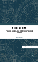 A Decent Home: Planning, Building, and Preserving Affordable Housing