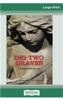 Dig Two Graves (16pt Large Print Edition)