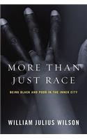 More than Just Race: Being Black and Poor in the Inner City(0 Issues of Our Time)