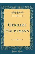 Gerhart Hauptmann (Classic Reprint)