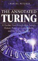 The Annotated Turing: A Guided Tour Through Alan Turing's Historic Paper on Computability and the Turing Machine