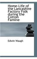 Home-Life of the Lancashire Factory Folk During the Cotton Famine