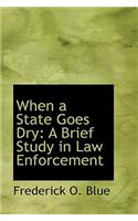When a State Goes Dry: A Brief Study in Law Enforcement