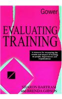 Evaluating Training: A Resource for Measuring the Results and Impact of Training on People, Departments and Organizations