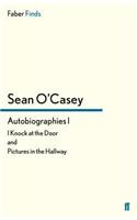 Autobiographies I: I Knock at the Door and Pictures in the Hallway(Sean O'Casey autobiography)