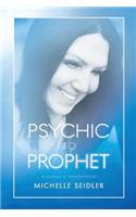 Psychic to Prophet