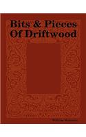 Bits & Pieces Of Driftwood