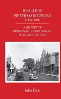 Health in Pietermaritzburg (1838-2008)