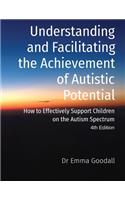 Understanding and Facilitating the Achievement of Autistic Potential