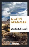 A Latin Grammar