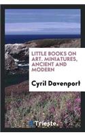 Miniatures, Ancient and Modern
