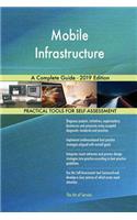 Mobile Infrastructure A Complete Guide - 2019 Edition