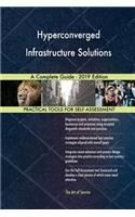 Hyperconverged Infrastructure Solutions A Complete Guide - 2019 Edition