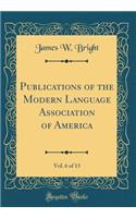 Publications of the Modern Language Association of America, Vol. 6 of 13 (Classic Reprint)