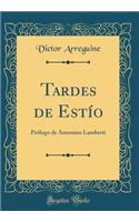 Tardes de EstÃ­o: PrÃ³logo de Antonino Lamberti (Classic Reprint)