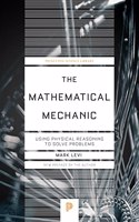 The Mathematical Mechanic: Using Physical Reasoning to Solve Problems(Princeton Science Library)
