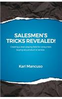 Salesmen's Tricks Revealed!: Creating a Level Playing Field for Consumers Buying Any Product or Service.