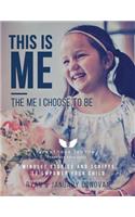 This Is Me, The Me I Choose To Be: Mindset Stories and Scripts to Empower your Child