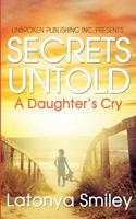 Secrets Untold, a Daughter's Cry