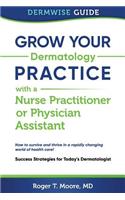 Grow Your Dermatology Practice with a Nurse Practitioner or Physician Assistant