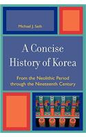 A Concise History of Korea: From the Neolithic Period Through the Nineteenth Century