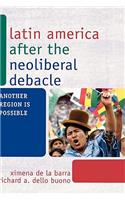 Latin America after the Neoliberal Debacle