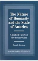 Nature of Humanity and the State of America: A Unified Theory of the Social World
