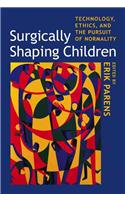 Surgically Shaping Children: Technology, Ethics, and the Pursuit of Normality